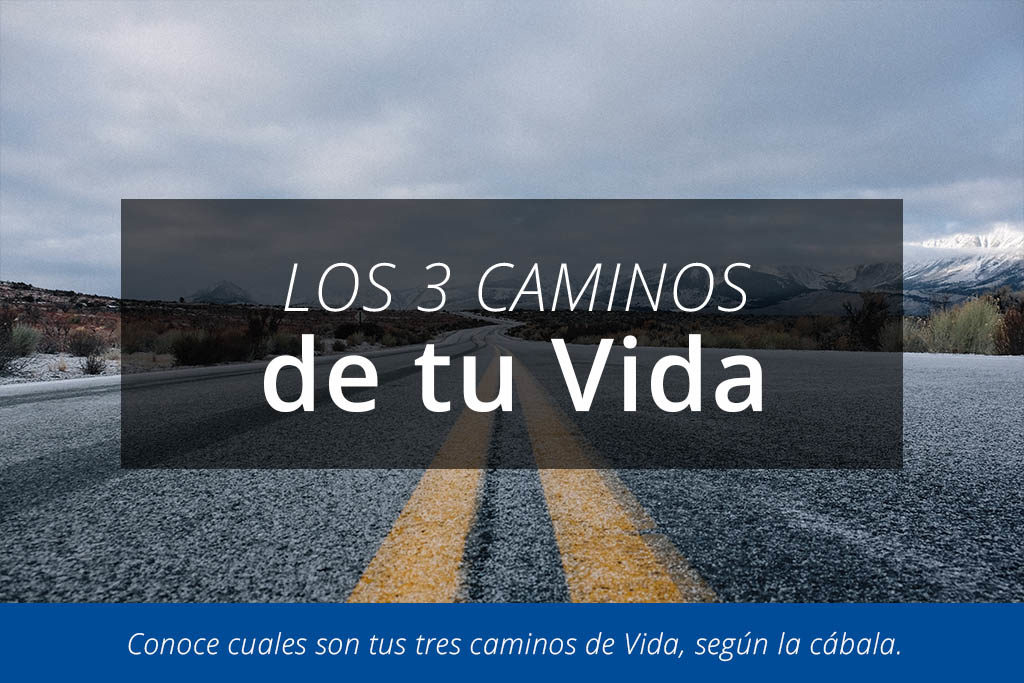 LOS 3 CAMINOS DE TU VIDA